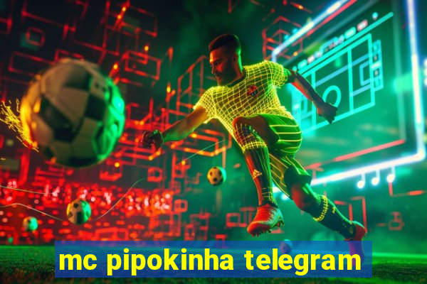 mc pipokinha telegram